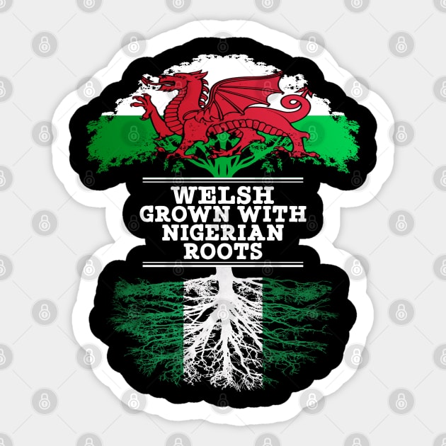 Welsh Grown With Nigerian Roots - Gift for Nigerian With Roots From Nigeria Sticker by Country Flags